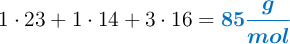 1\cdot 23 + 1\cdot 14 + 3\cdot 16 = \color[RGB]{0,112,192}{\bm{85 \frac{g}{mol}}}