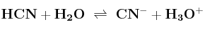 \bf HCN + H_2O\ \rightleftharpoons\ CN^- + H_3O^+