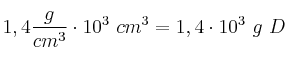 1,4\frac{g}{cm^3}\cdot 10^3\ cm^3 = 1,4\cdot 10^3\ g\ D