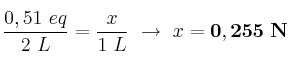 \frac{0,51\ eq}{2\ L} = \frac{x}{1\ L}\ \to\ x = \bf 0,255\ N
