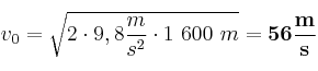 v_0 = \sqrt{2\cdot 9,8\frac{m}{s^2}\cdot 1\ 600\ m} = \bf 56\frac{m}{s}