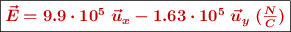 \fbox{\color[RGB]{192,0,0}{\bm{\vec{E} = 9.9\cdot 10^5\ \vec{u}_x - 1.63\cdot 10^5\ \vec{u}_y\ (\frac{N}{C})}}}