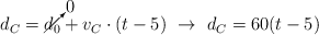 d_C = \cancelto{0}{d_0} + v_C\cdot (t - 5)\ \to\ d_C = 60(t - 5)