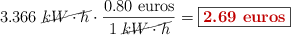 3.366\ \cancel{kW\cdot h}\cdot \frac{0.80\ \text{euros}}{1\ \cancel{kW\cdot h}} = \fbox{\color[RGB]{192,0,0}{\bf 2.69\ \text{euros}}}