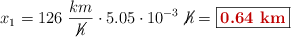 x_1 = 126\ \frac{km}{\cancel{h}}\cdot 5.05\cdot 10^{-3}\ \cancel{h} = \fbox{\color[RGB]{192,0,0}{\bf 0.64\ km}}