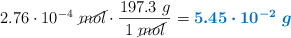 2.76\cdot 10^{-4}\ \cancel{mol}\cdot \frac{197.3\ g}{1\ \cancel{mol}} = \color[RGB]{0,112,192}{\bm{5.45\cdot 10^{-2}\ g}}