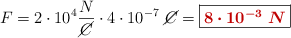 F = 2\cdot 10^4\frac{N}{\cancel{C}}\cdot 4\cdot 10^{-7}\ \cancel{C} = \fbox{\color[RGB]{192,0,0}{\bm{8\cdot 10^{-3}\ N}}}