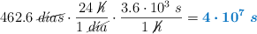 462.6\ \cancel{d\acute{\imath}as}\cdot \frac{24\ \cancel{h}}{1\ \cancel{d\acute{\imath}a}}\cdot \frac{3.6\cdot 10^3\ s}{1\ \cancel{h}} = \color[RGB]{0,112,192}{\bm{4\cdot 10^7\ s}}