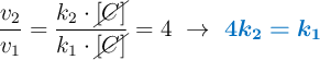 \frac{v_2}{v_1} = \frac{k_2\cdot \cancel{[C]}}{k_1\cdot \cancel{[C]}}  = 4\ \to\ \color[RGB]{0,112,192}{\bm{4k_2 = k_1}}