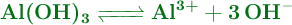 \color[RGB]{2,112,20}{\textbf{\ce{Al(OH)3 <=> Al^{3+} + 3OH^-}}}