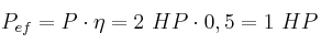 P_{ef} = P\cdot \eta = 2\ HP\cdot 0,5 = 1\ HP
