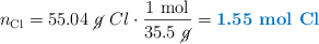 n_{\ce{Cl}} = 55.04\ \cancel{g}\ Cl\cdot \frac{1\ \text{mol}}{35.5\ \cancel{g}} = \color[RGB]{0,112,192}{\textbf{1.55\ \ce{mol\ Cl}}}