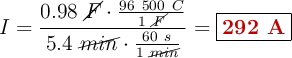 I = \frac{0.98\ \cancel{F}\cdot \frac{96\ 500\ C}{1\ \cancel{F}}}{5.4\ \cancel{min}\cdot \frac{60\ s}{1\ \cancel{min}}} = \fbox{\color[RGB]{192,0,0}{\bf 292\ A}}