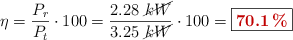 \eta = \frac{P_r}{P_t}\cdot 100 = \frac{2.28\ \cancel{kW}}{3.25\ \cancel{kW}}\cdot 100 = \fbox{\color[RGB]{192,0,0}{\bf 70.1\%}}