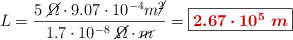 L = \frac{5\ \cancel{\Omega}\cdot 9.07\cdot 10^{-4} m\cancel{^2}}{1.7\cdot 10^{-8}\ \cancel{\Omega}\cdot \cancel{m}} = \fbox{\color[RGB]{192,0,0}{\bm{2.67\cdot 10^5\ m}}}