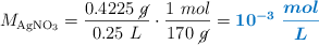 M_{\ce{AgNO3}} = \frac{0.4225\ \cancel{g}}{0.25\ L}\cdot \frac{1\ mol}{170\ \cancel{g}} = \color[RGB]{0,112,192}{\bm{10^{-3}\ \frac{mol}{L}}}