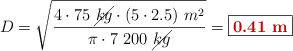 D = \sqrt{\frac{4\cdot 75\ \cancel{kg}\cdot (5\cdot 2.5)\ m^2}{\pi\cdot 7\ 200\ \cancel{kg}}} = \fbox{\color[RGB]{192,0,0}{\bf 0.41\ m}}