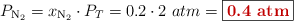 P_{\ce{N2}} = x_{\ce{N2}}\cdot P_T = 0.2\cdot 2\ atm = \fbox{\color[RGB]{192,0,0}{\bf 0.4\ atm}}