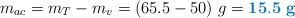 m_{ac} = m_T - m_v = (65.5 - 50)\ g = \color[RGB]{0,112,192}{\bf 15.5\ g}