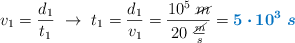 v_1 = \frac{d_1}{t_1}\ \to\ t_1 = \frac{d_1}{v_1} = \frac{10^5\ \cancel{m}}{20\ \frac{\cancel{m}}{s}} = \color[RGB]{0,112,192}{\bm{5\cdot 10^3\ s}}