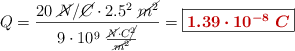 Q = \frac{20\ \cancel{N}/\cancel{C}\cdot 2.5^2\ \cancel{m^2}}{9\cdot 10^9\ \frac{\cancel{N}\cdot C\cancel{^2}}{\cancel{m^2}}} = \fbox{\color[RGB]{192,0,0}{\bm{1.39\cdot 10^{-8}\ C}}}