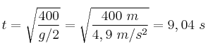 t = \sqrt{\frac{400}{g/2}} = \sqrt{\frac{400\ m}{4,9\ m/s^2}} = 9,04\ s