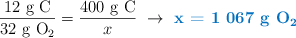 \frac{12\ \ce{g\ C}}{32\ \ce{g\ O2}} = \frac{400\ \ce{g\ C}}{x}\ \to\ \color[RGB]{0,112,192}{\textbf{x = 1\ 067\ \ce{g\ O2}}}