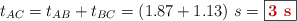 t_{AC} = t_{AB} + t_{BC} = (1.87 + 1.13)\ s = \fbox{\color[RGB]{192,0,0}{\bf 3\ s}}