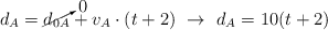 d_A = \cancelto{0}{d_{0A}} + v_A\cdot (t + 2)\ \to\ d_A = 10(t + 2)