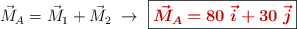 \vec M_A = \vec M_1 + \vec M_2\ \to\ \fbox{\color[RGB]{192,0,0}{\bm{\vec{M}_A = 80\ \vec i + 30\ \vec j}}}