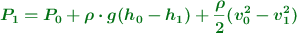 \color[RGB]{2,112,20}{\bm{P_1 = P_0 + \rho\cdot g(h_0 - h_1) + \frac{\rho}{2}(v_0^2 - v_1^2)}}