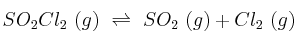 SO_2Cl_2\ (g)\ \rightleftharpoons\ SO_2\ (g) + Cl_2\ (g)