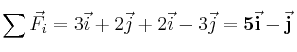\sum \vec F_i = 3\vec i + 2\vec j + 2\vec i - 3\vec j = \bf 5\vec i - \vec j