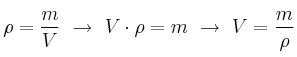\rho = \frac{m}{V}\ \to\ V\cdot \rho = m\ \to\ V = \frac{m}{\rho}