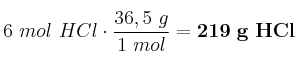 6\ mol\ HCl\cdot \frac{36,5\ g}{1\ mol} = \bf 219\ g\ HCl