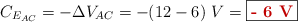 C_{E_{AC}} = -\Delta V_{AC} = -(12 - 6)\ V = \fbox{\color[RGB]{192,0,0}{\bf - 6\ V}}