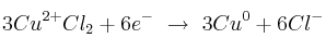 3Cu^{2+}Cl_2+6e^-\ \to\ 3Cu^0 + 6Cl^-