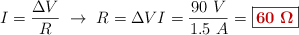 I = \frac{\Delta V}{R}\ \to\ R = \Delta V}{I} = \frac{90\ V}{1.5\ A} = \fbox{\color[RGB]{192,0,0}{\bm{60\ \Omega}}}