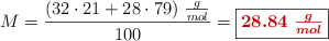 M = \frac{(32\cdot 21 + 28\cdot 79)\ \frac{g}{mol}}{100} = \fbox{\color[RGB]{192,0,0}{\bm{28.84\ \frac{g}{mol}}}}