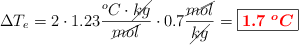 \Delta T_e = 2\cdot 1.23\frac{^oC\cdot \cancel{kg}}{\cancel{mol}}\cdot 0.7\frac{\cancel{mol}}{\cancel{kg}} = \fbox{\color{red}{\bm{1.7\ ^oC}}}