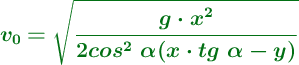 \color[RGB]{2,112,20}{\bm{v_0= \sqrt{\frac{g\cdot x^2}{2cos^2\ \alpha(x\cdot tg\ \alpha - y)}}}}