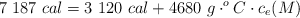 7\ 187\ cal  = 3\ 120\ cal + 4680\ g\cdot ^oC\cdot c_e(M)