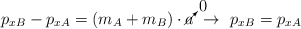 p_{xB} - p_{xA} = (m_A + m_B)\cdot \cancelto{0}{a}\ \to\ p_{xB} = p_{xA}