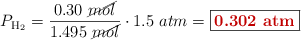 P_{\ce{H2}} = \frac{0.30\ \cancel{mol}}{1.495\ \cancel{mol}}\cdot 1.5\ atm = \fbox{\color[RGB]{192,0,0}{\bf 0.302\ atm}}