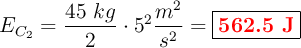 E_{C_2} = \frac{45\ kg}{2}\cdot 5^2\frac{m^2}{s^2} = \fbox{\color{red}{\bf 562.5\ J}}