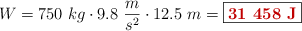 W = 750\ kg\cdot 9.8\ \frac{m}{s^2}\cdot 12.5\ m = \fbox{\color[RGB]{192,0,0}{\bf 31\ 458\ J}}
