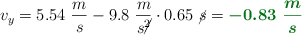 v_y  = 5.54\ \frac{m}{s} - 9.8\ \frac{m}{s\cancel{^2}}\cdot  0.65\ \cancel{s} = \color[RGB]{2,112,20}{\bm{-0.83\ \frac{m}{s}}}