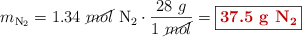 m_{\ce{N2}} = 1.34\ \cancel{mol}\ \ce{N2}\cdot \frac{28\ g}{1\ \cancel{mol}} = \fbox{\color[RGB]{192,0,0}{\textbf{37.5\ g\ \ce{N2}}}}