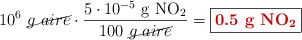 10^6\ \cancel{g\ aire}\cdot \frac{5\cdot 10^{-5}\ \ce{g\ NO2}}{100\ \cancel{g\ aire}} = \fbox{\color[RGB]{192,0,0}{\bf 0.5\ \ce{g\ NO2}}}