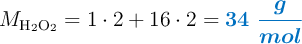 M_{\ce{H2O2}} = 1\cdot 2 + 16\cdot 2 = \color[RGB]{0,112,192}{\bm{34\ \frac{g}{mol}}}